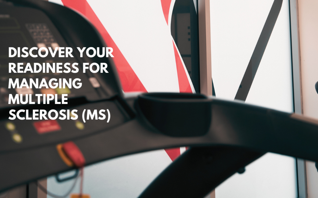 Discover Your Readiness for Managing Multiple Sclerosis (MS)